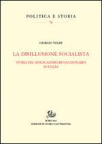 La disillusione socialista. Storia del sindacato rivoluzionario in Italia