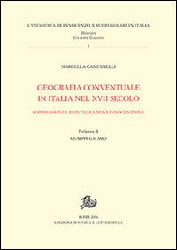 Geografia conventuale in Italia e nel secolo XVII. Soppressioni e reintegrazioni innocenziane - Marcella Campanelli - copertina