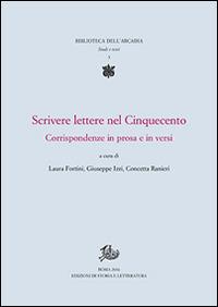 Scrivere lettere nel Cinquecento. Corrispondenze in prosa e in versi - copertina