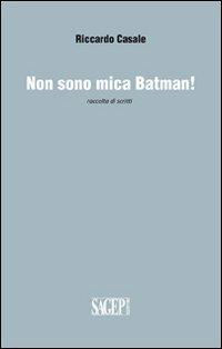 Non sono mica Batman! - Riccardo Casale - copertina