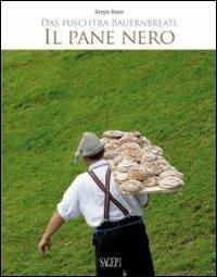 Il pane nero-Das puschtra Bauernbreatl. Ediz. bilingue - Sergio Rossi - copertina