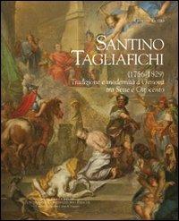 Santino Tagliafichi (1756-1829). Tradizione e modernità a Genova tra Sette e Ottocento - Gianni Bozzo - copertina