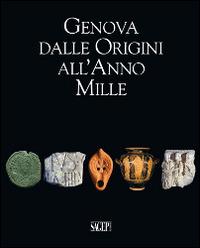 Genova dalle origini all'anno Mille. Studi di archeologia e storia. Con CD-ROM - copertina