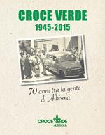 Croce verde 1945-2015. Settant'anni fra la gente di Albisola