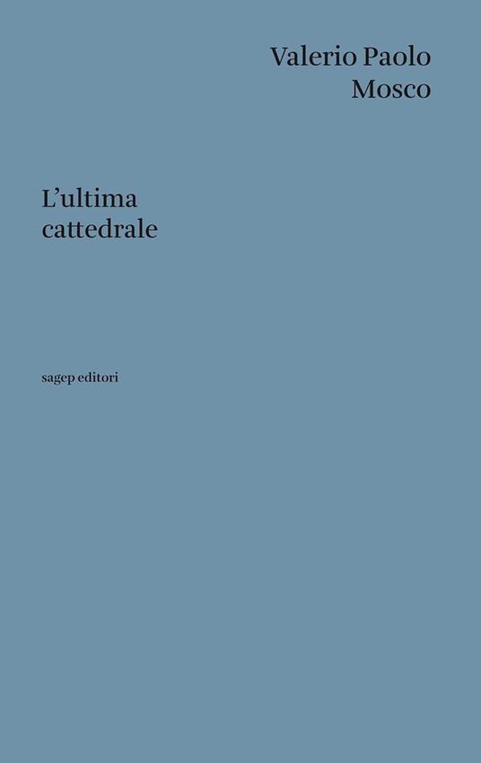 L'ultima cattedrale - Valerio Paolo Mosco - copertina