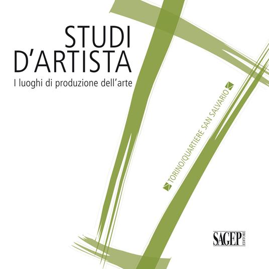 Studi d'artista. I luoghi di produzione dell'arte. Torino. Quartiere San Salvario. Ediz. italiana e inglese - copertina