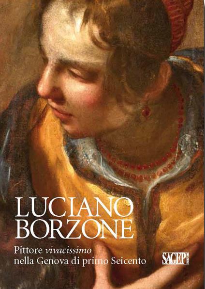 Luciano Borzone. Pittore vivacissimo nella Genova di primo Seicento - copertina