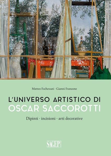 L'universo artistico di Oscar Saccorotti. Dipinti, incisioni, arti decorative. Ediz. illustrata - Matteo Fochessati,Gianni Franzone - copertina