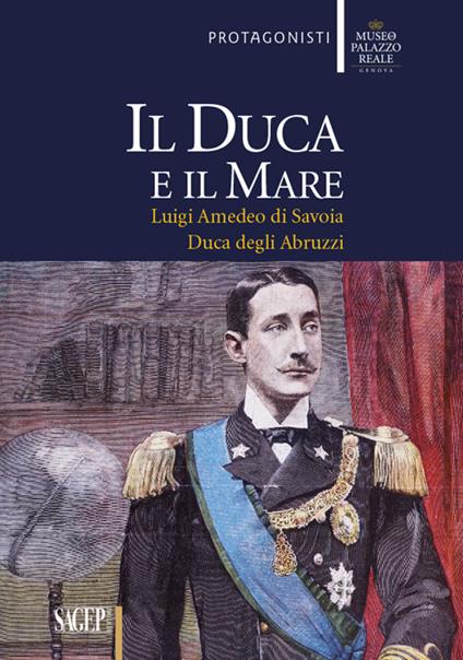 Il duca e il mare. Luigi Amedeo di Savoia duca degli Abruzzi - copertina