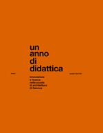 Un anno di didattica. Innovazione e ricerca nella scuola di architettura di Genova