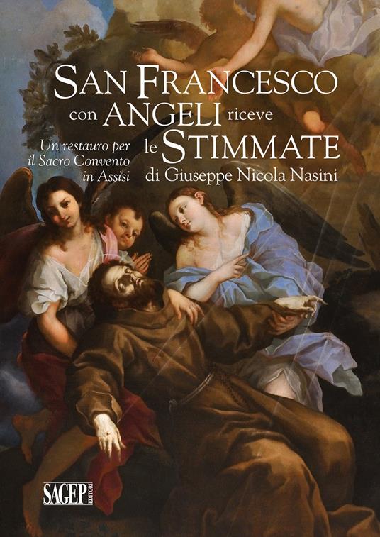 San Francesco con angeli riceve le Stimmate. Un restauro per il Sacro Convento di Assisi - Felice Autieri,Elena Bolognesi,Sergio Fusetti - copertina