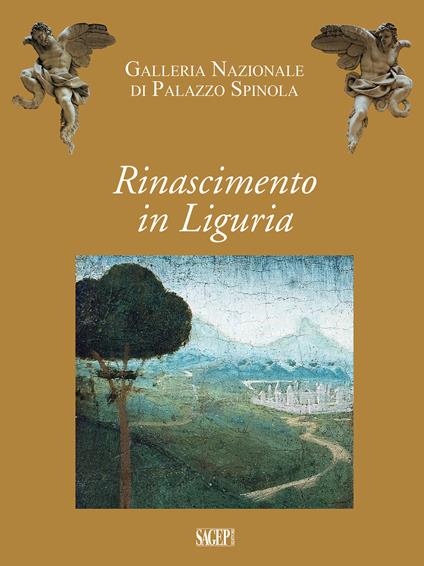 Rinascimento in Liguria. Giovanni Mazone, Carlo Braccesco, Nicolò Corso, Ludovico Brea, Agostino Bombelli. Catalogo della mostra (Genova, 17 dicembre 2019-10 maggio 2020). Ediz. illustrata - Marco Casamurata,Gianluca Zanelli - copertina