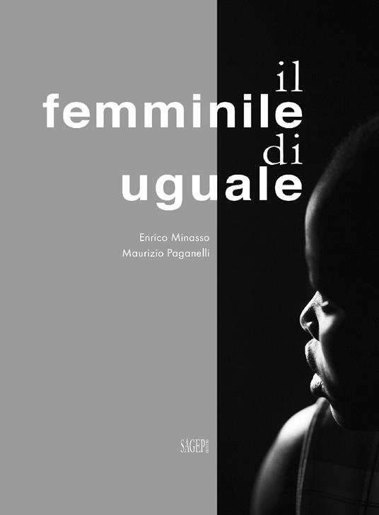 Il femminile di uguale - Enrico Minasso,Maurizio Paganelli - copertina