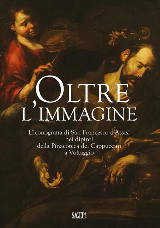 Oltre l'immagine. L'iconografia di San Francesco d'Assisi nei dipinti della Pinacoteca dei Cappuccini a Voltaggio - copertina