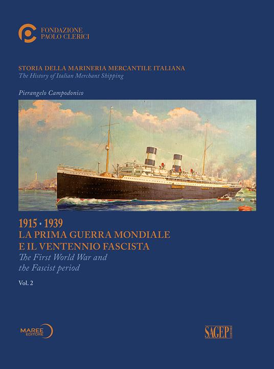 Storia della marineria mercantile italiana. Ediz. italiana e inglese. Vol. 2: 1915-1939 La prima guerra mondiale e il ventennio fascista - Pierangelo Campodonico - copertina