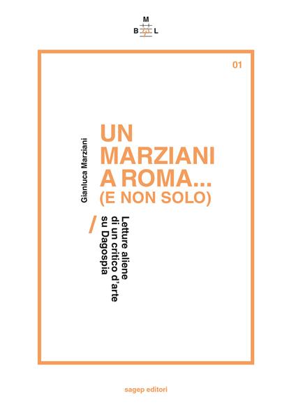 Un Marziani a Roma... (e non solo). Letture aliene di un critico d'arte su Dagospia - Gianluca Marziani - copertina