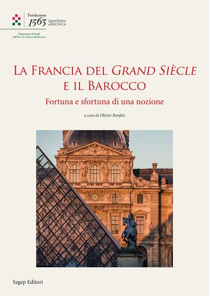 La Francia del Grand Siècle e il barocco. Fortuna e sfortuna di una nozione - copertina