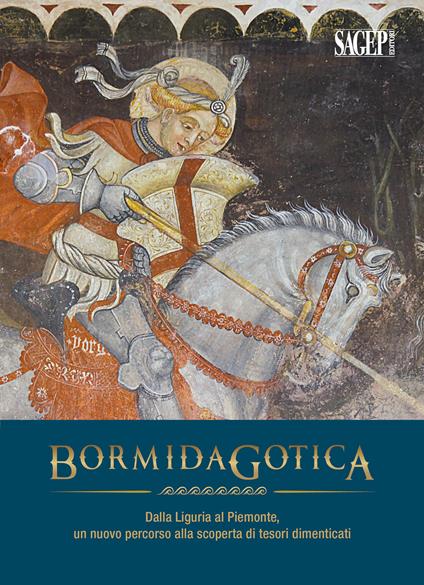 Bormida gotica. Dalla Liguria al Piemonte, un nuovo percorso alla scoperta di tesori dimenticati - copertina