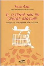 Il cliente non ha sempre ragione. Consigli di una cassiera alla clientela