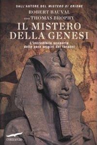 Il mistero della genesi. L'incredibile scoperta delle vere origini dei faraoni - Robert Bauval,Thomas Brophy - copertina