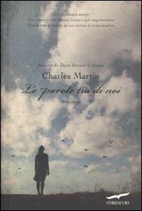 Le parole tra di noi - Charles Martin - copertina