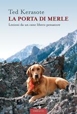 La porta di Merle. Lezioni da un cane libero pensatore