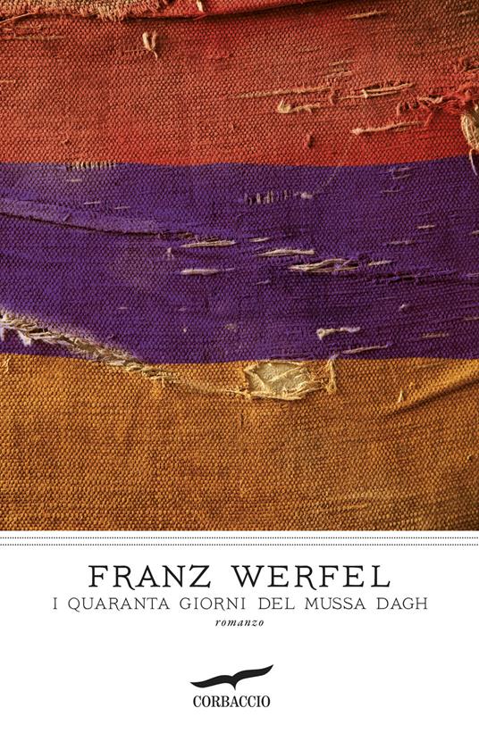 I quaranta giorni del Mussa Dagh - Franz Werfel - Libro - Corbaccio - I  grandi scrittori