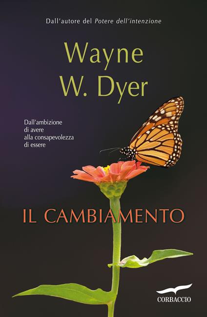 Il cambiamento. Dall'ambizione di avere alla consapevolezza dell'essere - Wayne W. Dyer - copertina