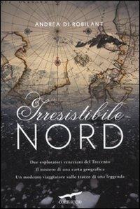 Irresistibile Nord - Andrea Di Robilant - copertina