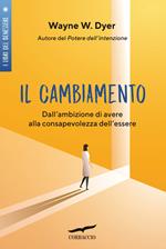 Il cambiamento. Dall'ambizione di avere alla consapevolezza dell'essere