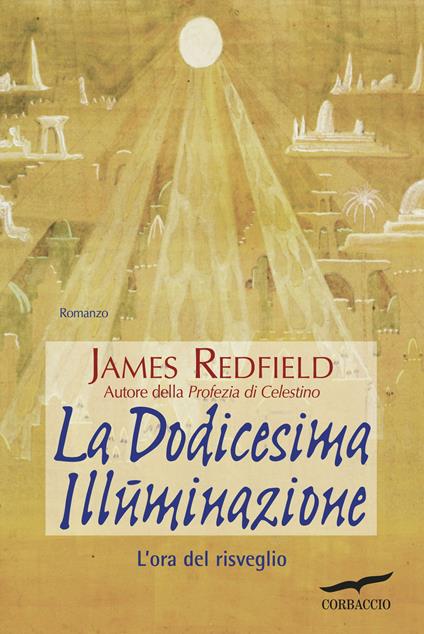 La dodicesima illuminazione. L'ora del risveglio - James Redfield,Elisa Ravetta - ebook