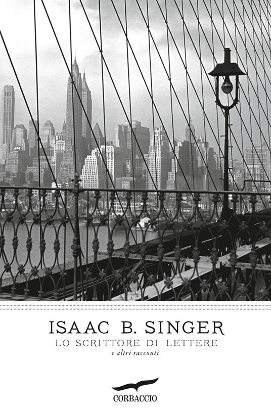 Lo scrittore di lettere e altri racconti - Isaac Bashevis Singer - Libro -  Corbaccio - I grandi scrittori | IBS