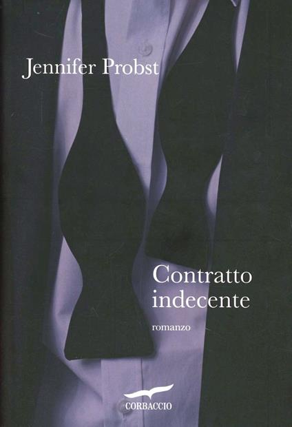 Contratto indecente - Jennifer Probst - Libro - Corbaccio - Narratori  Corbaccio | IBS