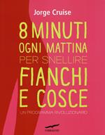 Otto minuti ogni mattina per snellire fianchi e cosce. Un programma rivoluzionario