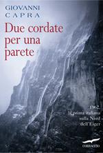 Due cordate per una parete. 1962, la prima italiana sulla Nord dell'Eiger