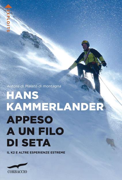 Appeso a un filo di seta. Il K2 e altre esperienze estreme - Hans Kammerlander,Valeria Montagna - ebook