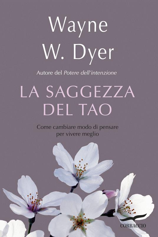 La saggezza del tao. Come cambiare modo di pensare per vivere meglio - Wayne W. Dyer - copertina