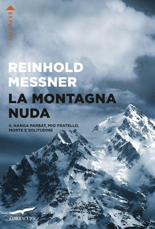 La montagna nuda. Il Nanga Parbat, mio fratello, la morte e la solitudine - Reinhold Messner,Sergio Vicini - ebook