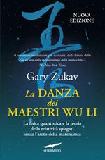 La danza dei maestri Wu Li. La fisica quantistica e la teoria della relatività spiegate senza l'aiuto della matematica