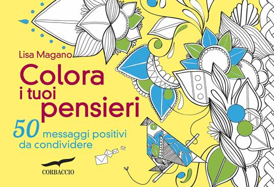 Colora i tuoi pensieri. 50 messaggi positivi da condividere - Lisa Magano - 4