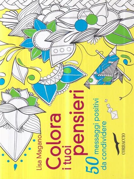 Colora i tuoi pensieri. 50 messaggi positivi da condividere - Lisa Magano - copertina