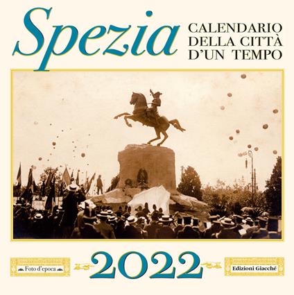 Spezia. Calendario della città d'un tempo. 2022 - Irene Giacché - copertina