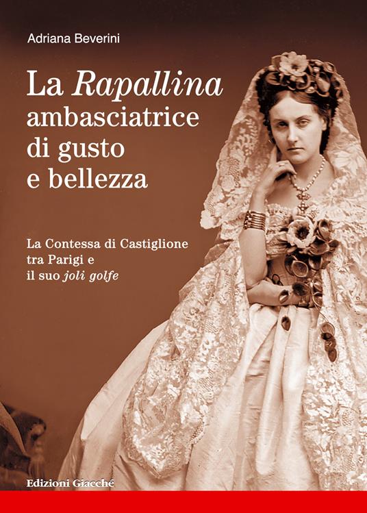 La Rapallina, ambasciatrice di gusto e bellezza. La Contessa di Castiglione tra Parigi e il suo joli golfe - Adriana Beverini - copertina