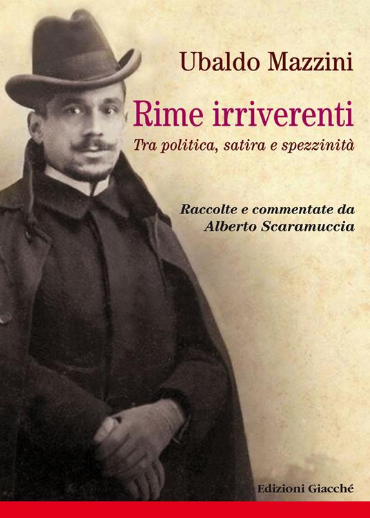 Rime irriverenti. Tra politica, satira e spezzinità. Raccolte e commentate da Alberto Scaramuccia - Ubaldo Mazzini - copertina