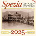 Spezia. Calendario della città d'un tempo. 2025