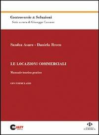 Le locazioni commerciali. Manuale teorico pratico - Sandra Asaro,Daniela Recco - copertina