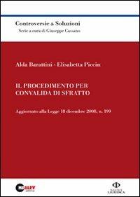 Il procedimento per convalida di sfratto. Aggiornato alla Legge 18 dicembre 2008, n. 199 - Alda Barattini,Elisabetta Piccin - copertina