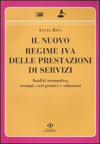 Il nuovo regime IVA delle prestazioni di servizi. Analisi normativa, esempi, casi pratici e soluzioni - Lucia Ripa - copertina