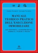 Manuale teorico pratico dell'esecuzione immobiliare. Con dottrina, giurisprudenza, formule, schemi e prassi