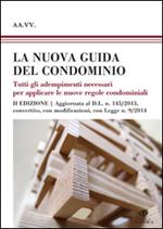 La nuova guida del condominio. Tutti gli adempimenti necessari per applicare le nuove regole condominiali